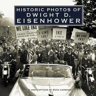 Historic Photos of Dwight D. Eisenhower 159652393X Book Cover