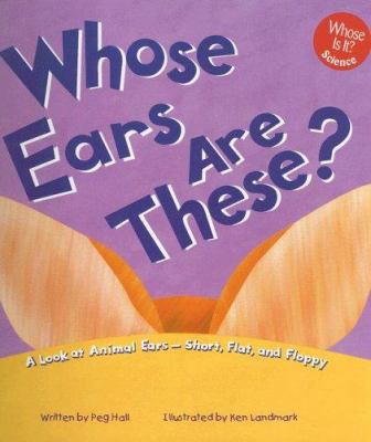 Whose Ears Are These?: A Look at Animal Ears - ... 1404802134 Book Cover