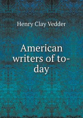 American Writers of To-Day 5518444826 Book Cover