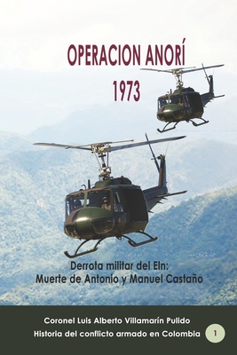 Operación Anorí 1973: Derrota militar del Eln: Muerte de Manuel y Antonio Vásquez Castaño (Historia del conflicto armado en Colombia) (Spanish Edition) B0849ZTLHK Book Cover