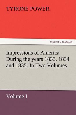 Impressions of America During the years 1833, 1... 384724096X Book Cover