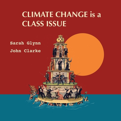 Climate Change is a Class Issue 2959539702 Book Cover