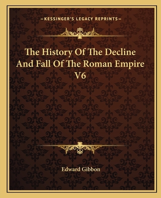 The History Of The Decline And Fall Of The Roma... 1162666331 Book Cover