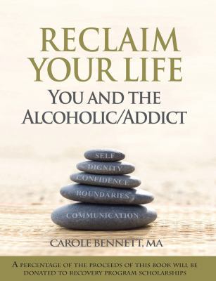 Reclaim Your Life: You and the Alcoholic Additc 0970805047 Book Cover