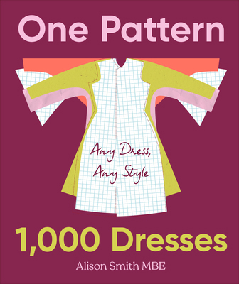 One Pattern, 1000 Dresses: Any Dress, Any Style B0H5T75F2F Book Cover