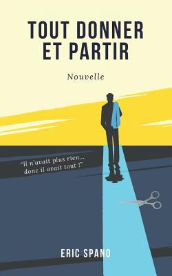 Tout donner et partir [French] 2322101206 Book Cover