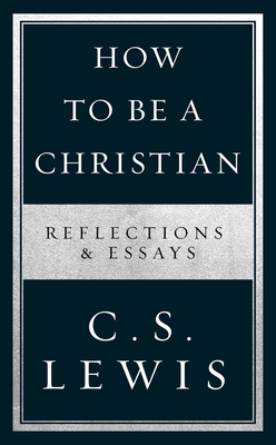 How To Be A Christian Reflections & Essa 0008307172 Book Cover