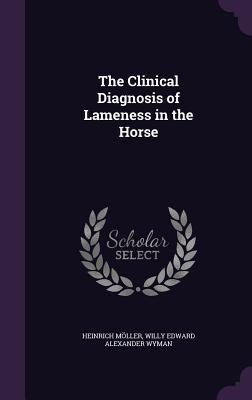 The Clinical Diagnosis of Lameness in the Horse 1359203516 Book Cover