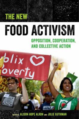 The New Food Activism: Opposition, Cooperation,... 0520292138 Book Cover
