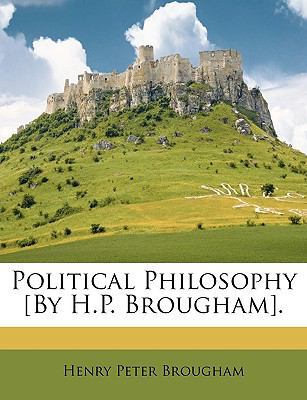 Political Philosophy [By H.P. Brougham]. 1146889496 Book Cover