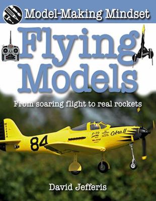 Flying Models: From Soaring Flight to Real Rockets 0778750191 Book Cover