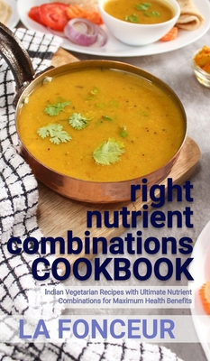 right nutrient combinations COOKBOOK: Indian Ve... B0BXKLCGXH Book Cover