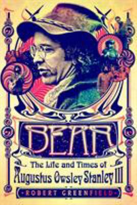 Bear: The Life and Times of Augustus Owsley Sta... 1250081211 Book Cover