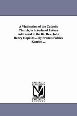 A Vindication of the Catholic Church, in A Seri... 1425534740 Book Cover