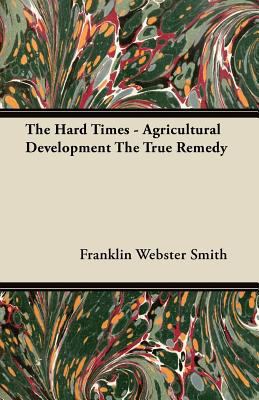 The Hard Times - Agricultural Development The T... 1446097595 Book Cover