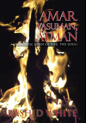 Amar Vasuman, Atman: (Immortal born of fire, Th... 1479783315 Book Cover