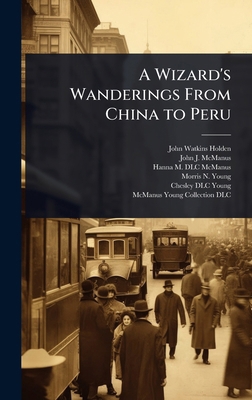 A Wizard's Wanderings From China to Peru 1024034291 Book Cover
