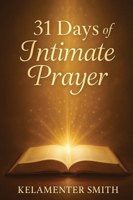 31 Days of Intimate Prayer B0GHXX382D Book Cover