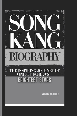 Song Kang Biography: The Inspiring Journey of o...            Book Cover