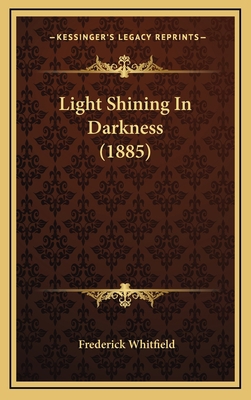 Light Shining in Darkness (1885) 1164973789 Book Cover