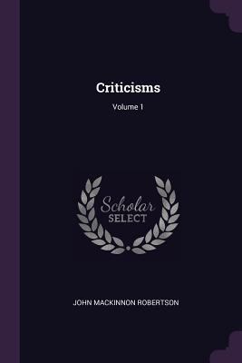 Criticisms; Volume 1 1378380487 Book Cover