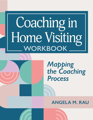 Coaching in Home Visiting Workbook: Mapping the... 1681259443 Book Cover