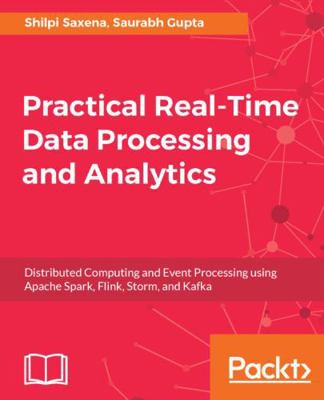Practical Real-time Data Processing and Analytics 1787281205 Book Cover