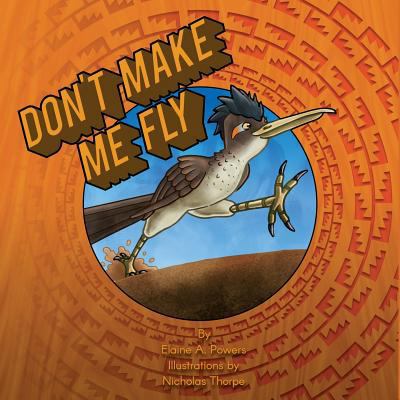 Don't Make Me Fly 0999166913 Book Cover