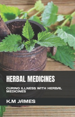 Herbal Medicines: Curing Illness with Herbal Me... B0C2SRHBT2 Book Cover