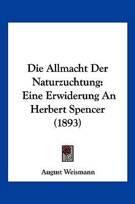 Die Allmacht Der Naturzuchtung: Eine Erwiderung... [German] 1161063269 Book Cover