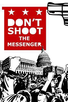 Don't Shoot the Messenger: A Message to the Dem... 1545312591 Book Cover