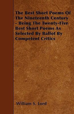 The Best Short Poems Of The Nineteenth Century ... 1445531569 Book Cover