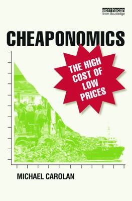 Cheaponomics: The High Cost of Low Prices 0415735157 Book Cover