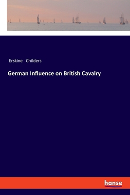 German Influence on British Cavalry 3337539807 Book Cover