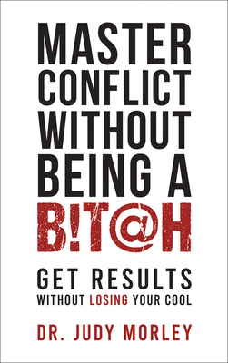 Master Conflict Without Being a B!t@h: Get Resu... 172250627X Book Cover