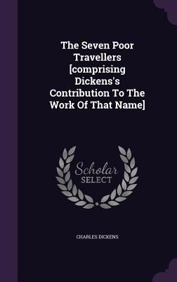 The Seven Poor Travellers [comprising Dickens's... 1346520887 Book Cover