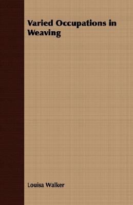 Varied Occupations in Weaving 1408632756 Book Cover