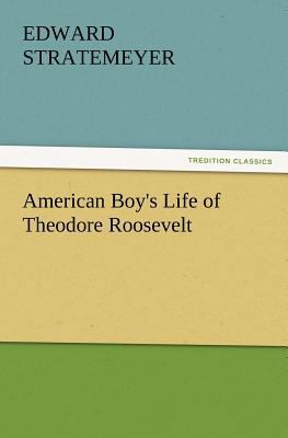 American Boy's Life of Theodore Roosevelt 3847240080 Book Cover