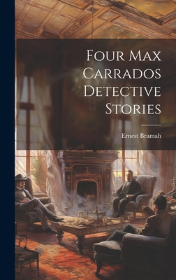 Four Max Carrados Detective Stories 101938316X Book Cover