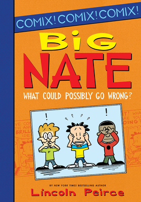 Big Nate: What Could Possibly Go Wrong? 1532145306 Book Cover