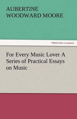 For Every Music Lover a Series of Practical Ess... 3842486561 Book Cover