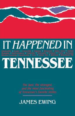 It Happened in Tennessee: The Best, the Strange... 1595552316 Book Cover