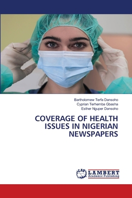 Coverage of Health Issues in Nigerian Newspapers 6207842774 Book Cover