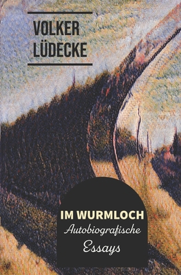 Im Wurmloch: Autobiografische Essays [German] B0BGNHH49K Book Cover