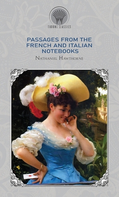 Passages from the French and Italian Notebooks 9390312531 Book Cover