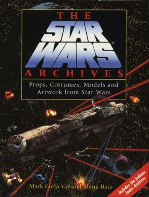The " Star Wars" Archives: Props, Costumes, Mod... 1852275871 Book Cover