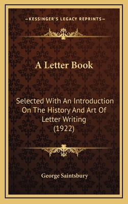 A Letter Book: Selected With An Introduction On... 1164340700 Book Cover