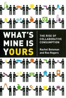 What's Mine Is Yours Intl: The Rise of Collabor... 0062046454 Book Cover
