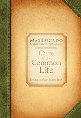 Cure for the Common Life B008KKJ9ZE Book Cover