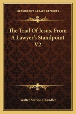 The Trial Of Jesus, From A Lawyer's Standpoint V2 1163297615 Book Cover